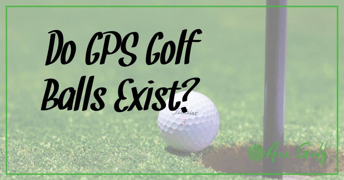 Do GPS Golf Balls Exist?